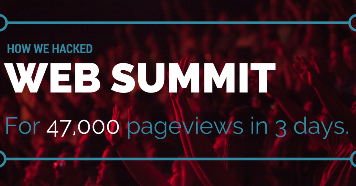 How we hacked web summit 2014 for a massive influx of traffic.